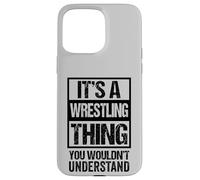 Black: A Wrestling Thing You Wouldn't Understand Fan/Fighter Coque pour iPhone 15 Pro Max