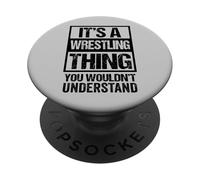 Black: A Wrestling Thing You Wouldn't Understand Fan/Fighter PopSockets PopGrip Adhésif
