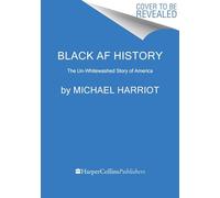 Black AF History: The Un-Whitewashed Story of America