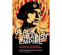 Black against Empire: The History and Politics of the Black Panther Party (The George Gund Foundation Imprint in African American Studies)