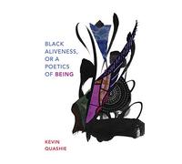 Black Aliveness, or a Poetics of Being