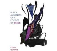 Black Aliveness or A Poetics of Being by Kevin Quashie Kevin Quashie (Auteur)