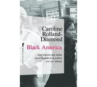 Black America - Une Histoire Des Luttes Pour L'égalité Et La Justice (Xixe-Xxie Siècle)