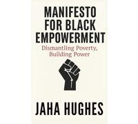 Black American Manifesto: Growth, Strength, and Political Power: Dismantling Poverty, Building Power