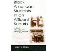 Black American Students in an Affluent Suburb, Sociocultural, Political, and Historical Studies in Education Se Astrid Davis, John U. Ogbu (Auteur)