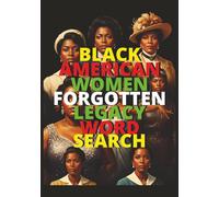 Black American Women: Forgotten Legacy Word Search: Word Puzzles Honoring African American Women Who Shaped American History