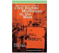 Black Americans And The Civil Rights Movement In The West