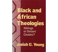 Black and African Theologies: Siblings or Distant Cousins?