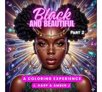 Black and Beautiful Part 2: A Coloring Experience: Bold and Easy Portraits of Black Women, Ornate Hairstyles, and Creative Fashion Designs for Adults and Teens