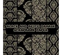 Black And Beige Damask: Scrapbook Paper: 20 Double Sided Craft Paper For Origami & Decoupage: | Decorative Scrapbooking Paper Pad