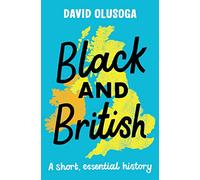 Black and British A short essential history by David Olusoga David Olusoga (Auteur)