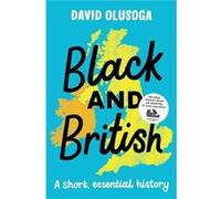 David Olusoga – Black and British – A Short Essential History