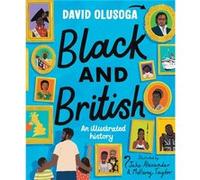 Black and British An Illustrated History by David Olusoga David Olusoga (Auteur)