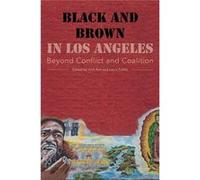 Black And Brown In Los Angeles: Beyond Conflict And Coalition (Paperback) Josh Kun, Laura Pulido (Auteur)