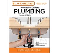Black and Decker the Complete Photo Guide to Plumbing: Completely Updated to Current Codes