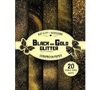 Black and Gold Glitter Scrapbook Paper: 10 Sparkling Designs, 20 Double-Sided Sheets for DIY Projects, Collage, Wrapping, Decoupage & More | 8.5" x 11"