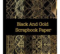 Black And Gold Scrapbook Paper Pad: Great for Scrapbooking, Card Making & Crafts: Luxury Double-Sided Scrapbook Paper | 12 Elegant Black & Gold Designs, 24 Sheets for Creative Crafts & Paper Projects