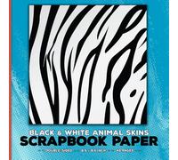 Black and White Animal Skins Scrapbook Paper: Decorative Craft Paper for Cut Out and Collage, Scrapbooking, Origami, Decoupage, Card Making, Junk Journals & Mixed Media Texture Papercrafts