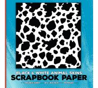 Black and White Animal Skins Scrapbook Paper: Decorative Texture Craft Paper for Cut Out and Collage Papercrafts, Junk Journals, Scrapbooking, Origami, Decoupage, Card Making & Mixed Media Projects