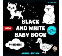 Black and White Baby Book from Birth, Animals Edition, 0-6 Months: High Contrast for Newborn | First Pictures and Shapes | My First Animals Book | Dog, Cat, Hamster, Pig and More