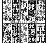 Black and White Bows Scrapbook Paper: 20 Sheets Double-Sided Decorative Black and White Bows Papers for Scrapbooking, Decoupage, Junk Journals & DIY Projects | 8.5x8.5 Inches