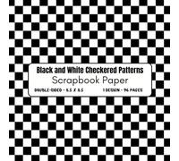 Black and White Checkered Patterns Scrapbook Paper: 96 Page Decorative Checkerboard Craft Paper, ideal for Scrapbooking, Collage, Mixed-Media ... Card Making, Decoupage, Origami, Wrapping