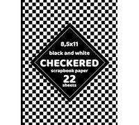 Black and White Checkered Scrapbook Paper: Checkerboard Patterned Sheets for Crafts, Decoupage, Journals, Card Making, Origami, Collages - 22 Sheets - 1 Design 8.5x11