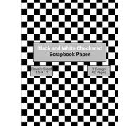 Black and White Checkered Scrapbook Paper: Decorative Checkerboard Craft Paper, ideal for Scrapbooking, Collage, Mixed-Media, Junk Journals, Card Making, Decoupage, Origami, Wrapping