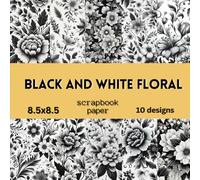 Black and White Flower Scrapbook Paper: Double Sided Craft Paper For Card Making, Origami & DIY Projects | Decorative Scrapbooking Paper