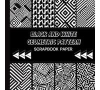 Black and White Geometric Scrapbook Paper: 20 Double Sided Sheets 8.5 x 8.5 for Scrapbooking, Junk Journals, Mixed Media Art, Origami, Crafting projects, and More