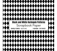 Black and White Harlequin Patterns Scrapbook Paper: 96 Page Decorative Checkerboard Craft Paper, ideal for Scrapbooking, Collage, Mixed-Media ... Card Making, Decoupage, Origami, Wrapping