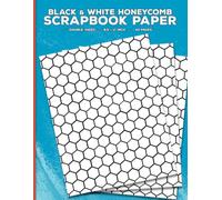 Black and White Honeycomb Scrapbook Paper: Decorative Geometric Hexagon Craft Paper for Cut Out and Collage, Junk Journals, Scrapbooking, Origami, ... Papercrafts & Mixed Media Crafting Projects