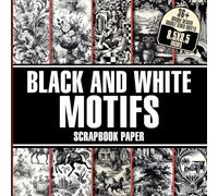 Black and White Motifs Scrapbook Paper: 36+ Monochrome Designs for Papers, Journaling, Decoupage, Card Making, and Mixed Media Projects