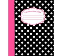 Black And White Polka Dot Composition Notebook With Pink Spine: A Cute Classic Preppy College Ruled Notebook for School, Notes, Sketching, Journaling & Everyday Writing