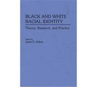 Black and White Racial Identity, Contributions in Afro-American and African Studies