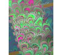 Black and White Simple Modern Adult Coloring Book: Botanical
