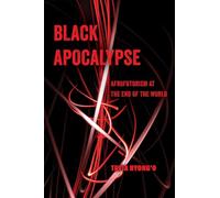 Black Apocalypse: Afrofuturism at the End of the World
