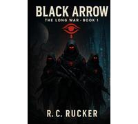 BLACK ARROW: THE LONG WAR BOOK 1: FROM THE GRIM SHADOWS UNIVERSE