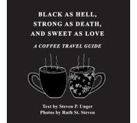 Black As Hell, Strong As Death, And Sweet As Love: A Coffee Travel Guide