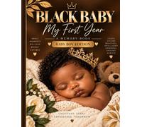 Black Baby: My First Year: Baby Boy Edition - A Memory Book of Love, Milestones & Beautiful Beginnings