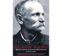 Black Bart -- Boulevardier Bandit: The Saga of California's Most Mysterious Stagecoach Robber & the Men Who Sought to Capture Him: The Saga of ... Robber and the Men Who Sought to Capture Him - [Livre