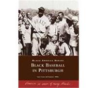 Black Baseball in Pittsburgh Lester, Larry, Miller, Sammy J., Miller, Sammy J. (Auteur)