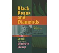 Black Beans and Diamonds: Brazil in the Work of Elizabeth Bishop