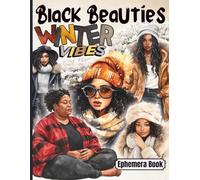 Black Beauties Winter Vibes Ephemera Book: Celebrate Strength, Elegance, and the Magic of Winter. A Collection of over 120 Empowering Images for Junk ... Collages, Card Making & Mixed Media
