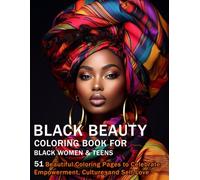 Black Beauty: A Coloring Book for Black Women & Teens: 51 Beautiful Coloring Pages to Celebrate Empowerment, Culture, and Self-Love