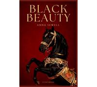 Black Beauty | Anna Sewell | Storymonk Classics Edition: A Classic Tale of Courage and Compassion