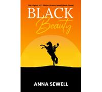 Black Beauty: The Original 1877 Edition (A Anna Sewell Classic Novel)