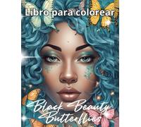 Black Beauty y Mariposas libro para colorear: Un impresionante libro para colorear de mujeres negras con elegantes mariposas - Retratos inspiradores, ... aliviar el estrés y fomentar la creatividad