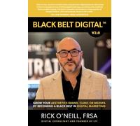 BLACK BELT DIGITAL ™: Grow Your Aesthetics Brand, Clinic or MedSpa by Becoming a Black Belt in Digital Marketing