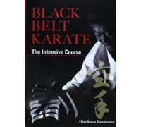 Hirokazu Kanazawa – Black Belt Karate : The Intensive Course – Relié